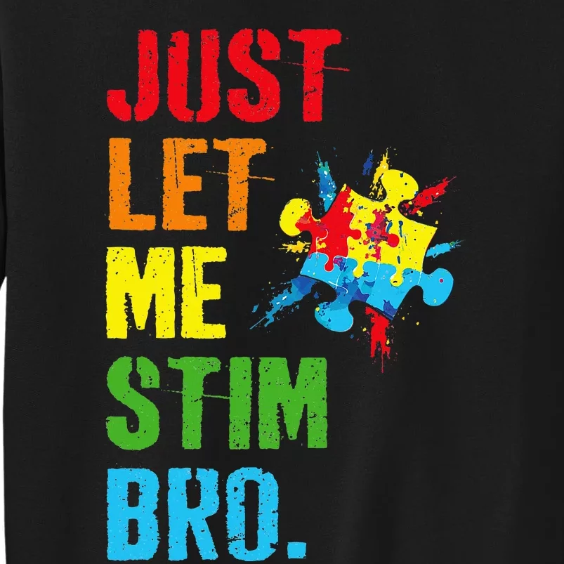 Just Let Me Stim Bro Funny Autism Awareness Month Tall Sweatshirt