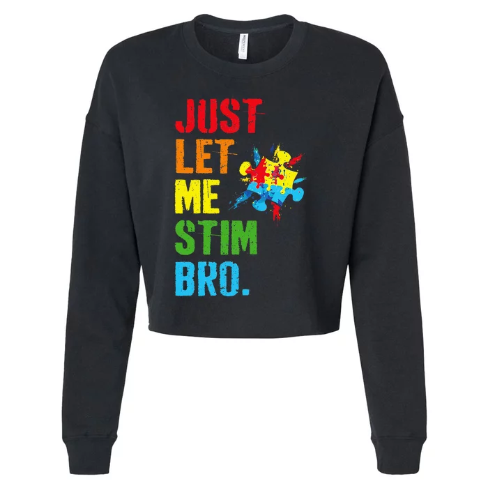 Just Let Me Stim Bro Funny Autism Awareness Month Cropped Pullover Crew