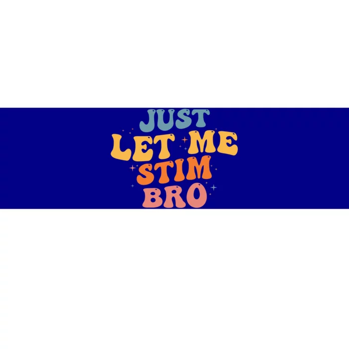 Just Let Me Stim Bro Autistic Vintage Retro Autism Awareness Meaningful Gift Bumper Sticker