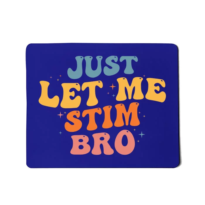 Just Let Me Stim Bro Autistic Vintage Retro Autism Awareness Meaningful Gift Mousepad