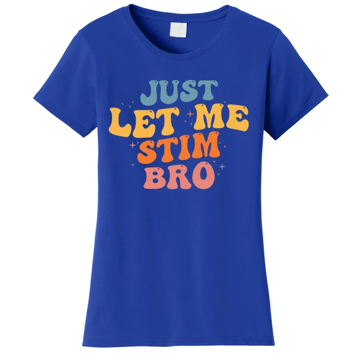 Just Let Me Stim Bro Autistic Vintage Retro Autism Awareness Meaningful Gift Women's T-Shirt