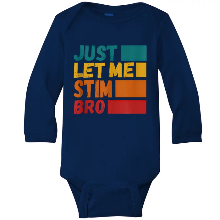 Just Let Me Stim Bro Autistic Vintage Funny Autism Awarenes Cool Gift Baby Long Sleeve Bodysuit