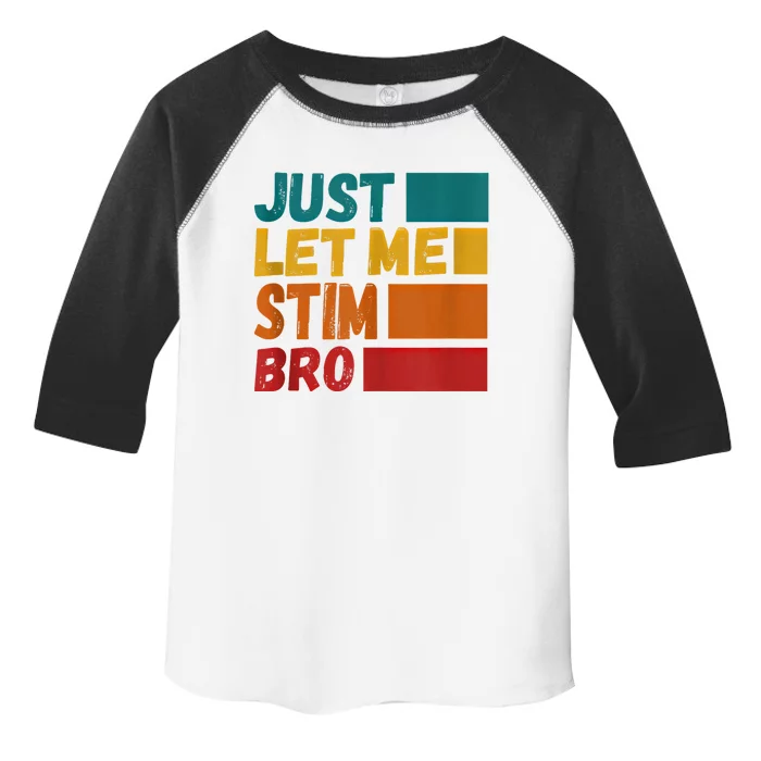 Just Let Me Stim Bro Autistic Vintage Funny Autism Awarenes Cool Gift Toddler Fine Jersey T-Shirt