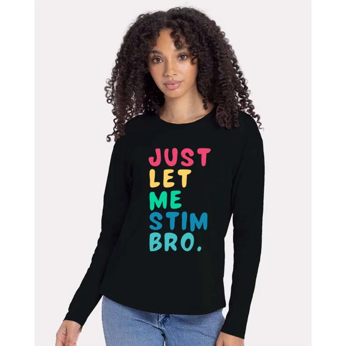 Just Let Me Stim Bro Cute Gift Womens Cotton Relaxed Long Sleeve T-Shirt