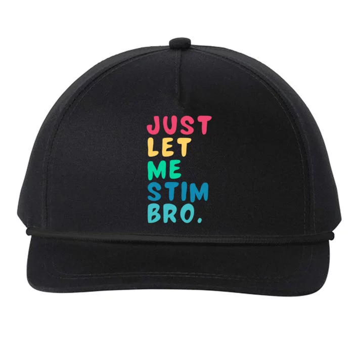 Just Let Me Stim Bro Cute Gift Snapback Five-Panel Rope Hat