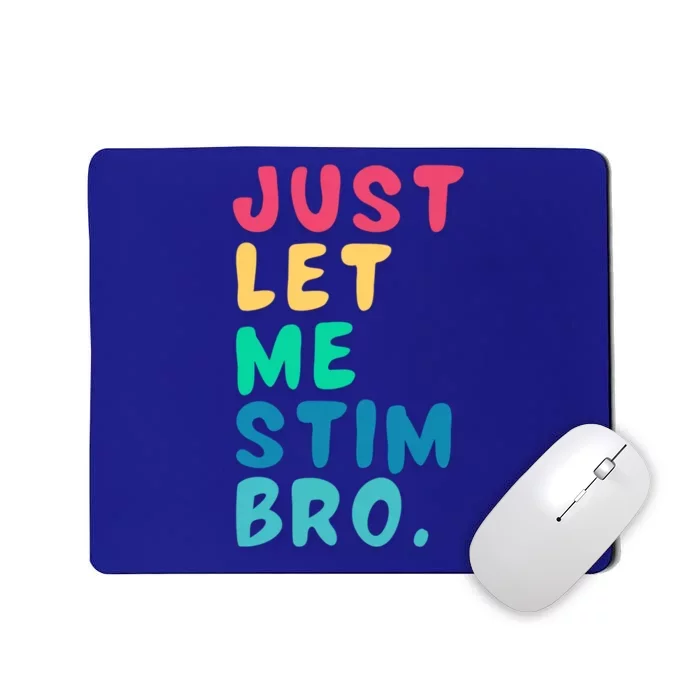 Just Let Me Stim Bro Cute Gift Mousepad