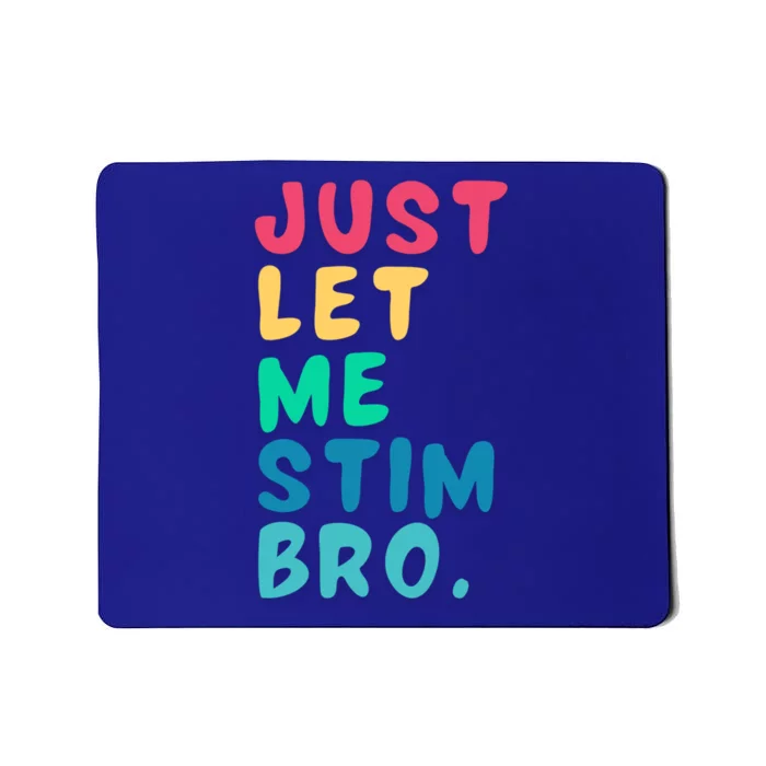 Just Let Me Stim Bro Cute Gift Mousepad