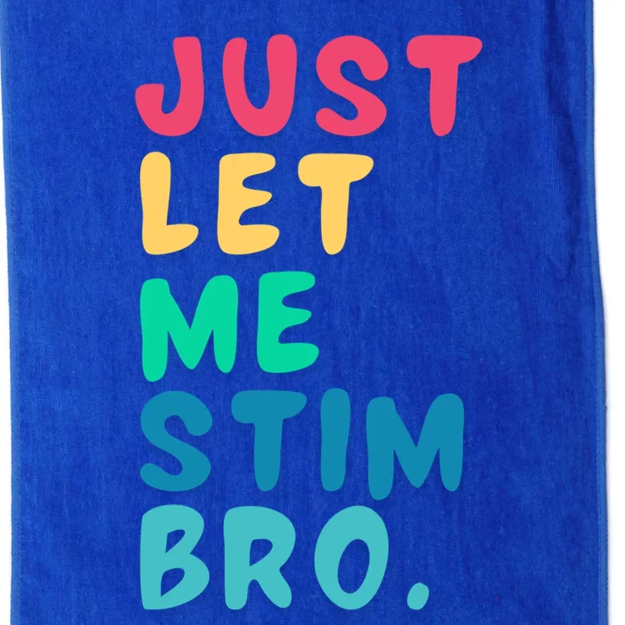 Just Let Me Stim Bro Cute Gift Platinum Collection Golf Towel