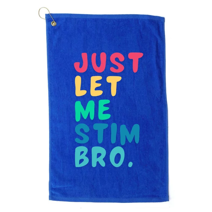 Just Let Me Stim Bro Cute Gift Platinum Collection Golf Towel