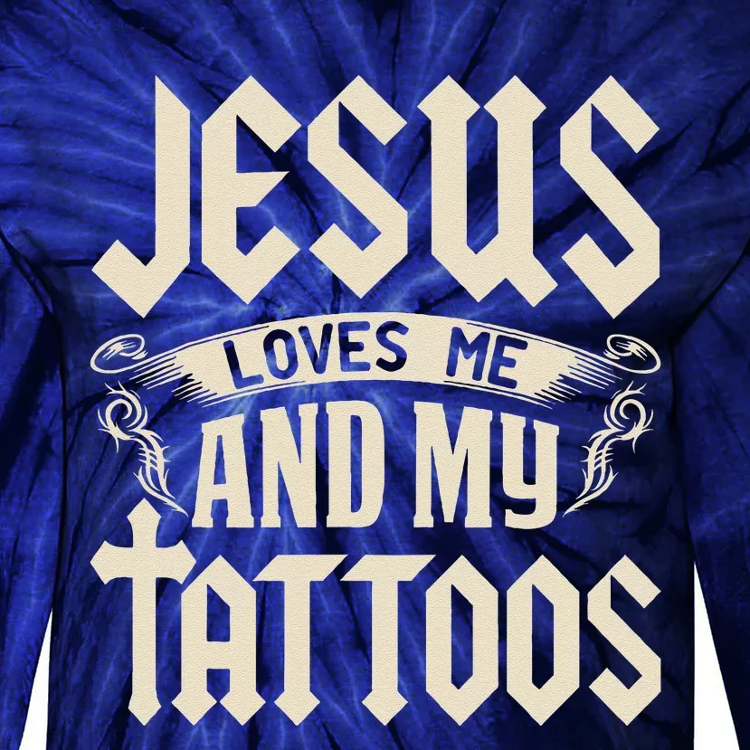 Jesus Loves Me And My Tattoos Inked Tattoo & Design Tie-Dye Long Sleeve Shirt