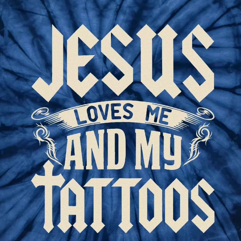 Jesus Loves Me And My Tattoos Inked Tattoo & Design Tie-Dye T-Shirt