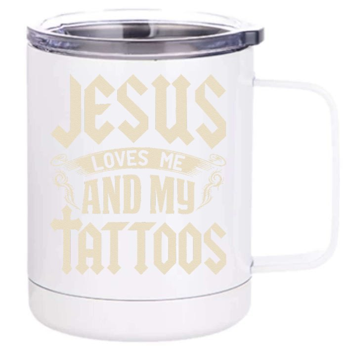 Jesus Loves Me And My Tattoos Inked Tattoo & Design Front & Back 12oz Stainless Steel Tumbler Cup