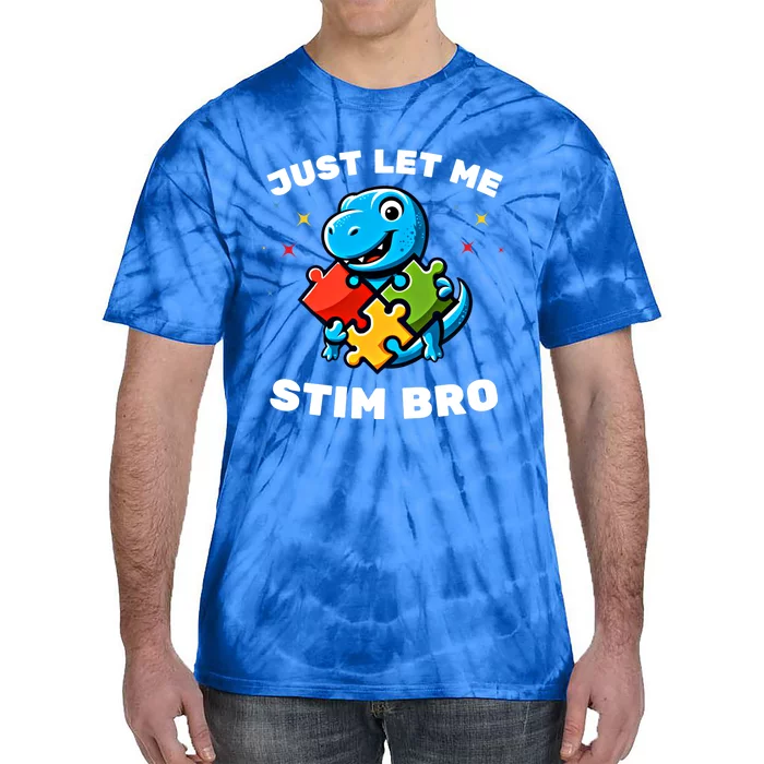 Just Let Me Stim Bro Funny Autism Awareness Dinosaur Great Gift Tie-Dye T-Shirt