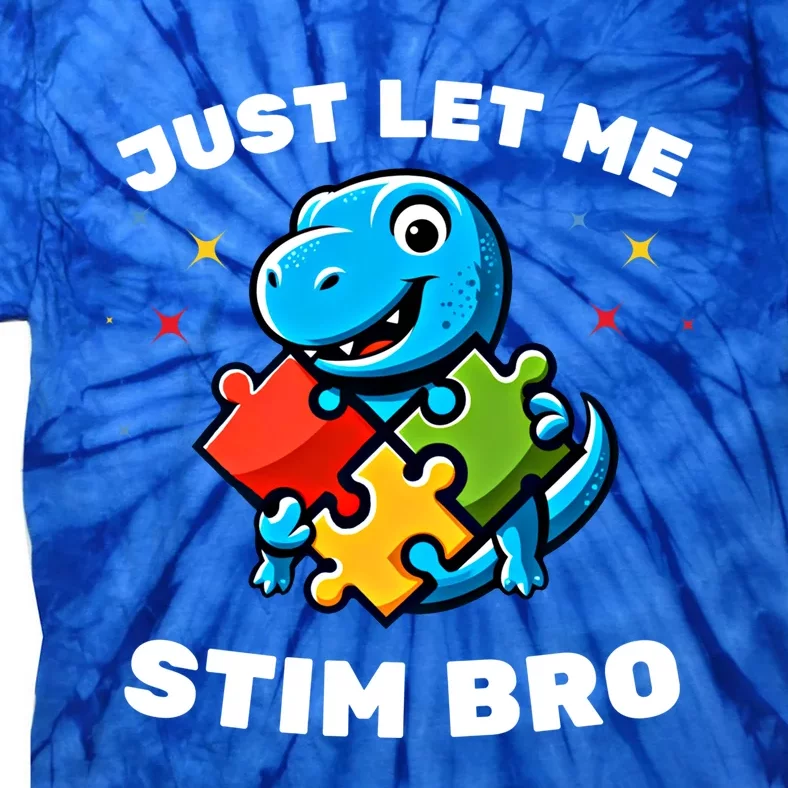 Just Let Me Stim Bro Funny Autism Awareness Dinosaur Great Gift Tie-Dye T-Shirt