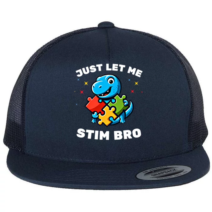 Just Let Me Stim Bro Funny Autism Awareness Dinosaur Great Gift Flat Bill Trucker Hat