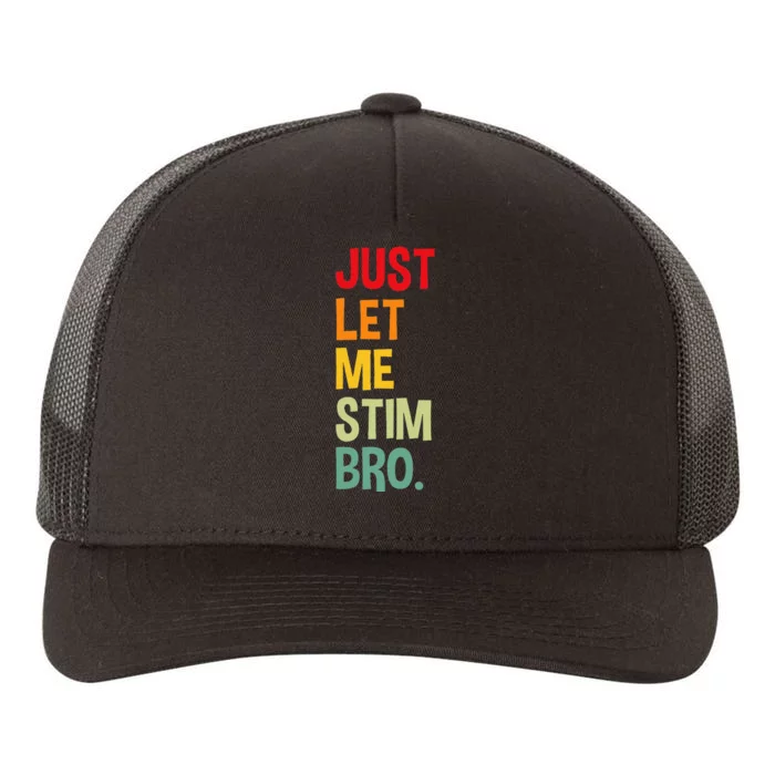 Just Let Me Stim Bro Funny Autism Awareness Autism Yupoong Adult 5-Panel Trucker Hat