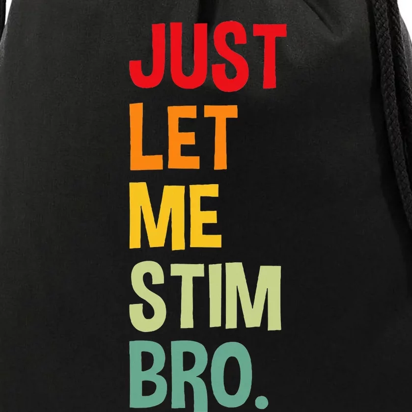 Just Let Me Stim Bro Funny Autism Awareness Autism Drawstring Bag