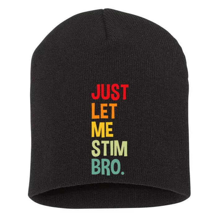 Just Let Me Stim Bro Funny Autism Awareness Autism Short Acrylic Beanie