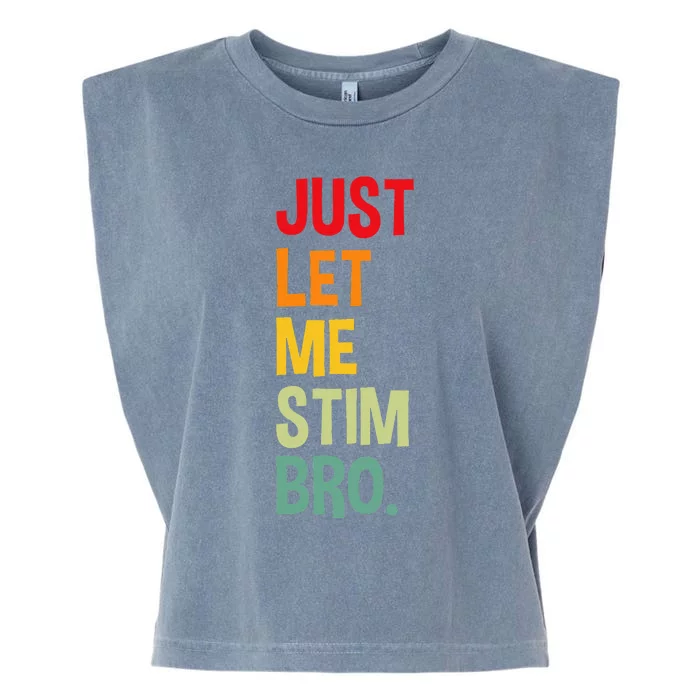 Just Let Me Stim Bro Funny Autism Awareness Autism Garment-Dyed Women's Muscle Tee