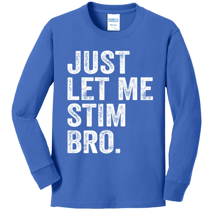 Just Let Me Stim Bro Funny Autism Awareness Month Gift Kids Long Sleeve Shirt