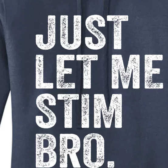 Just Let Me Stim Bro Funny Autism Awareness Month Gift Women's Pullover Hoodie