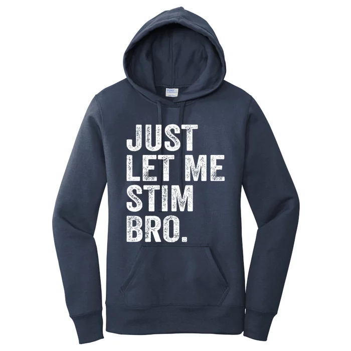 Just Let Me Stim Bro Funny Autism Awareness Month Gift Women's Pullover Hoodie