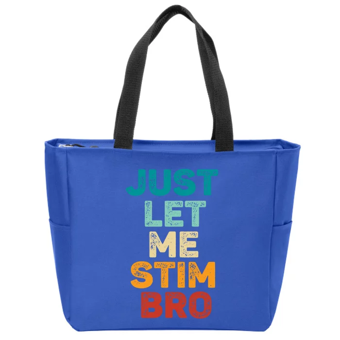 Just Let Me Stim Bro Cool Gift Zip Tote Bag