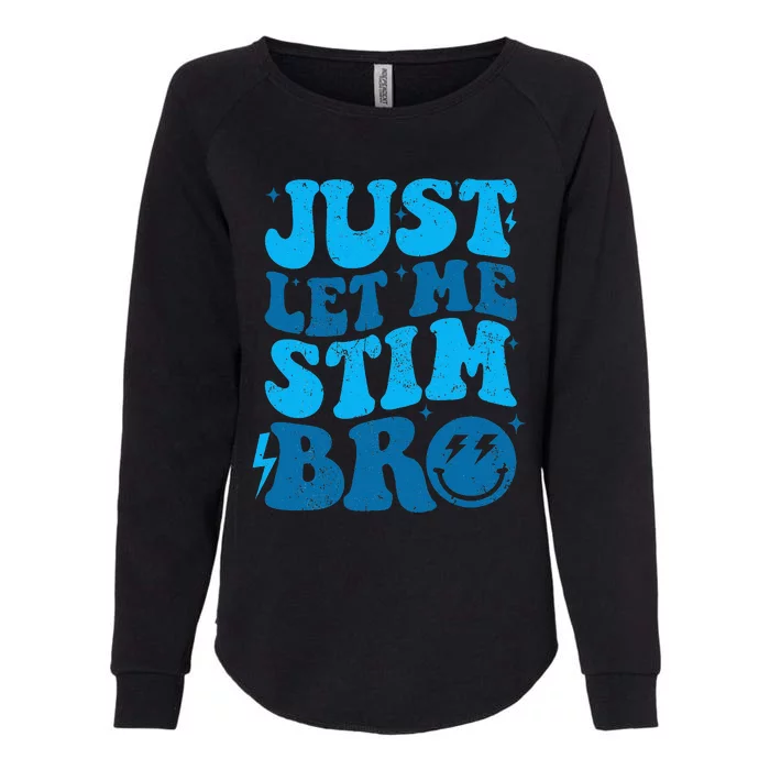 Just Let Me Stim Bro Womens California Wash Sweatshirt