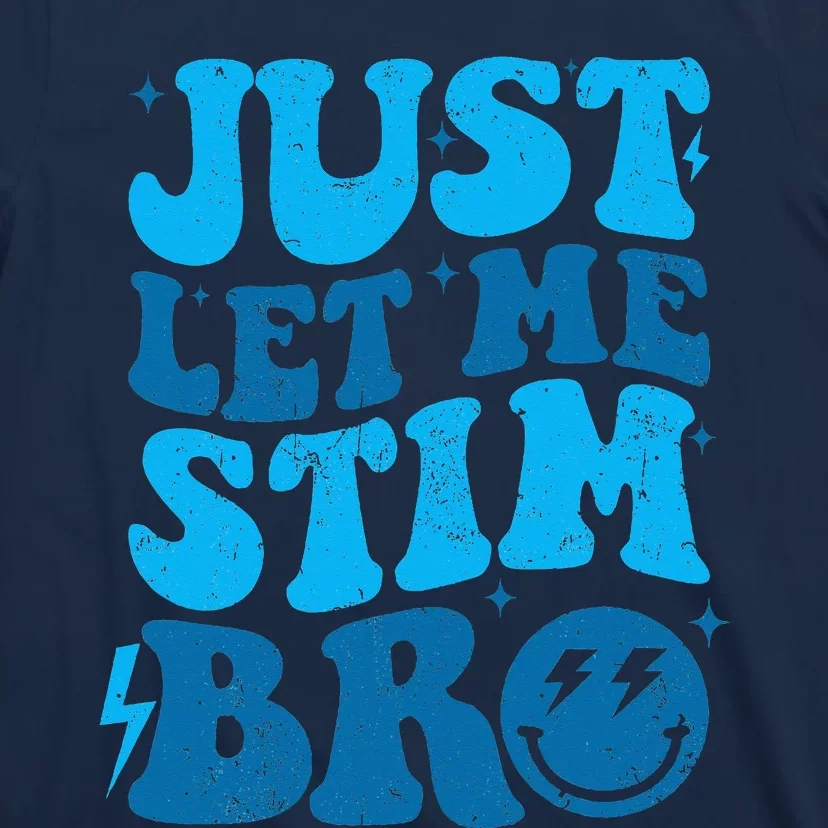 Just Let Me Stim Bro T-Shirt