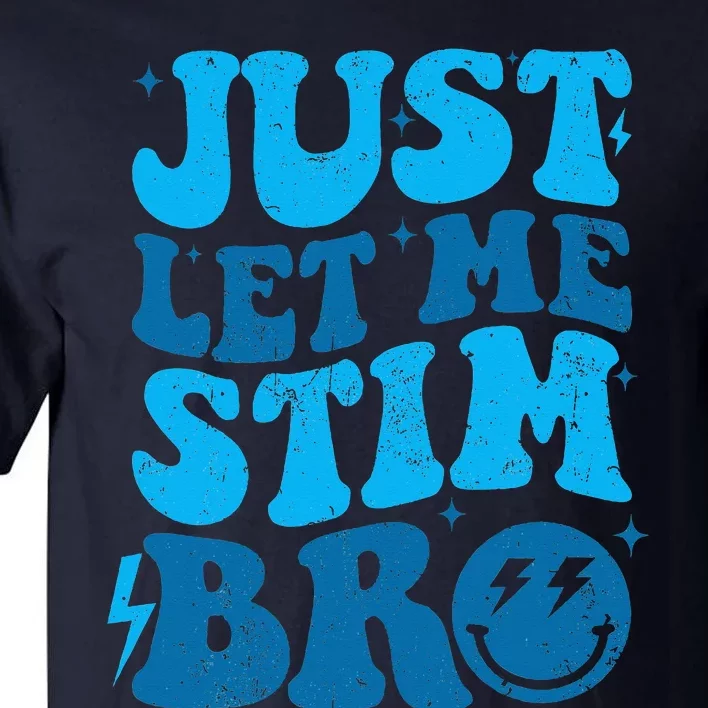 Just Let Me Stim Bro Tall T-Shirt