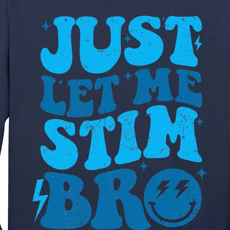 Just Let Me Stim Bro Tall Long Sleeve T-Shirt