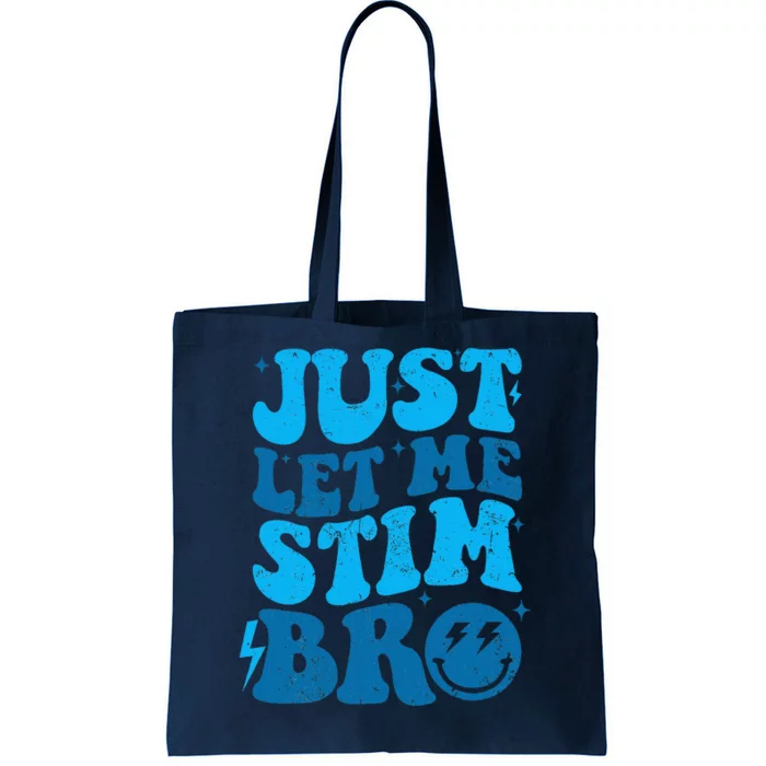 Just Let Me Stim Bro Tote Bag