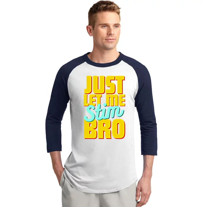 Just Let Me Stim Bro Funny Autistic Autism Awareness Gift Baseball Sleeve Shirt