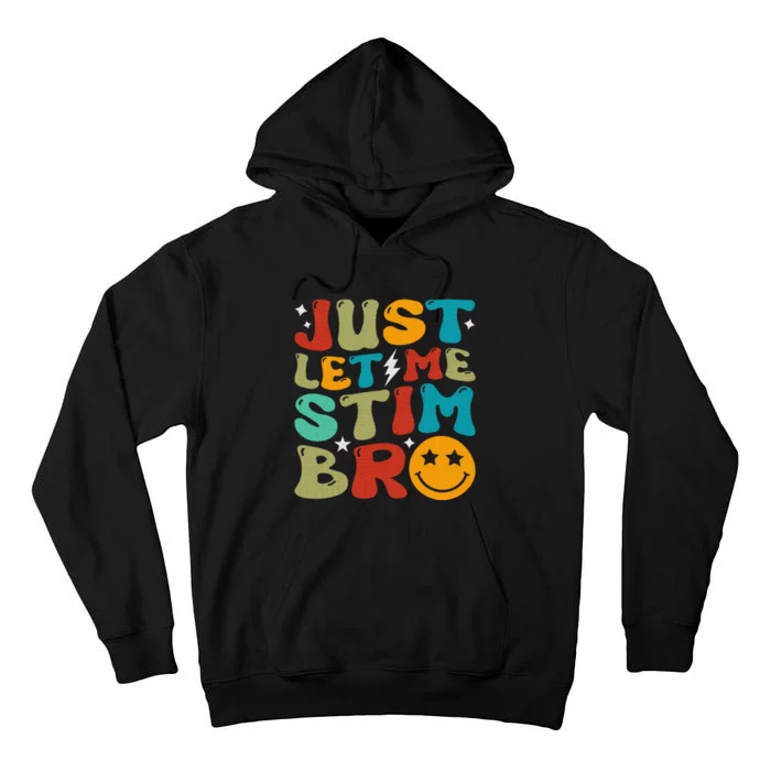 Just Let Me Stim Bro Funny Autism Awareness Tall Hoodie