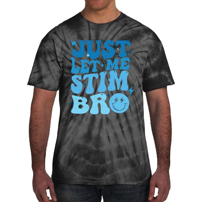 Just Let Me Stim Bro Autism Awareness Tie-Dye T-Shirt