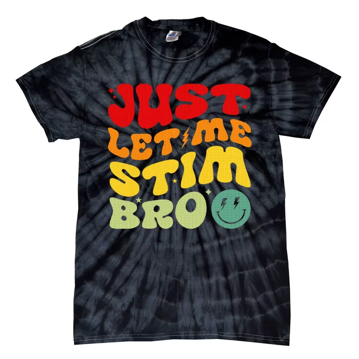 Just Let Me Stim Bro Autism Awareness Tie-Dye T-Shirt