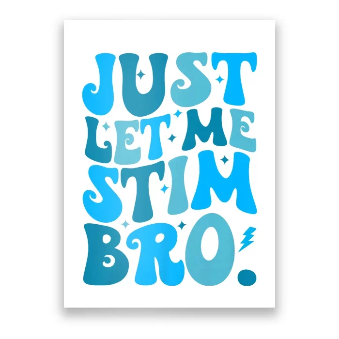 Just Let Me Stim Bro Funny Autism Awareness Month Poster