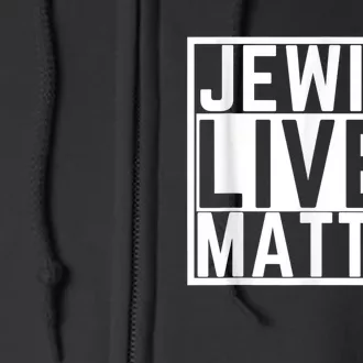 Jewish Lives Matter For Jews Full Zip Hoodie