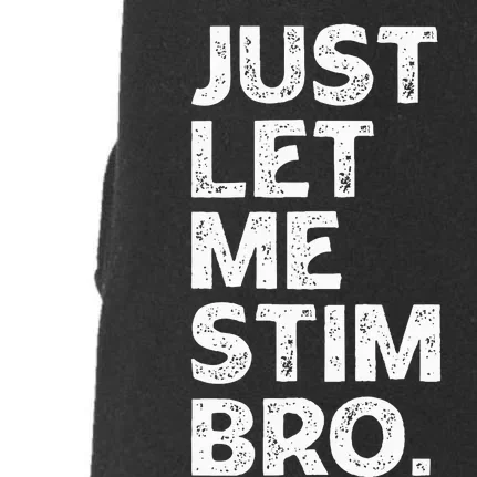 Just Let Me Stim Bro Funny Autism Awareness Autistic Doggie 3-End Fleece Hoodie