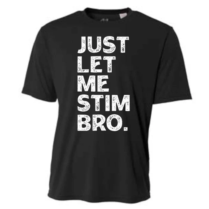 Just Let Me Stim Bro Funny Autism Awareness Autistic Cooling Performance Crew T-Shirt