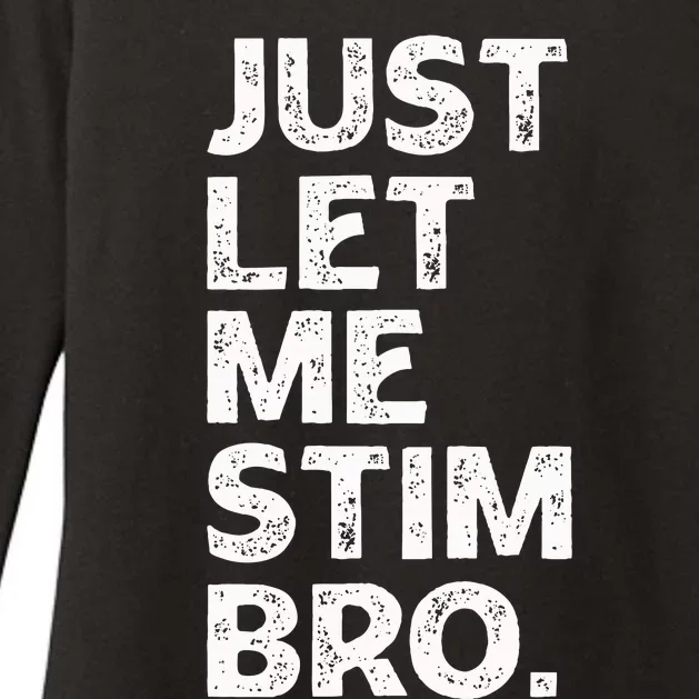 Just Let Me Stim Bro Funny Autism Awareness Autistic Womens CVC Long Sleeve Shirt