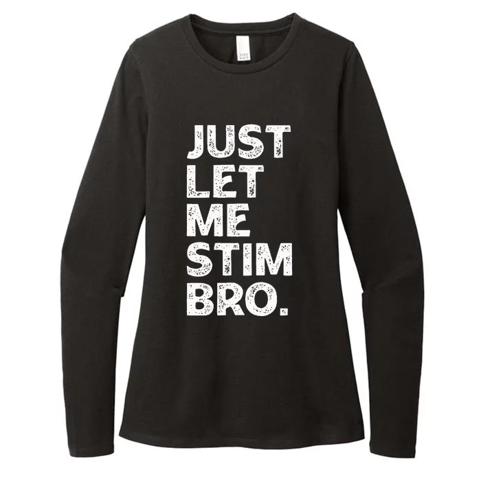 Just Let Me Stim Bro Funny Autism Awareness Autistic Womens CVC Long Sleeve Shirt