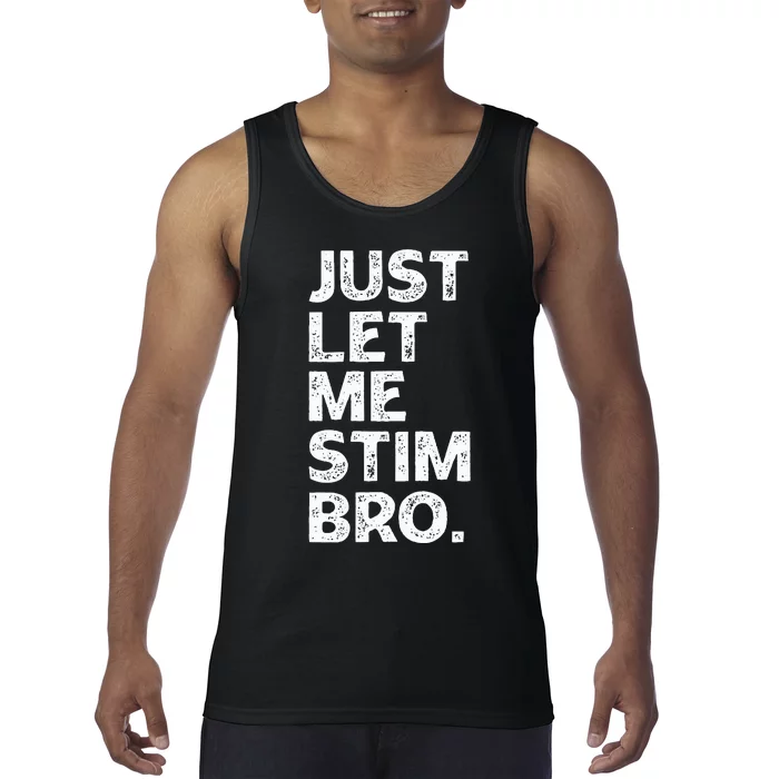 Just Let Me Stim Bro Funny Autism Awareness Autistic Tank Top