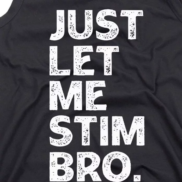 Just Let Me Stim Bro Funny Autism Awareness Autistic Tank Top