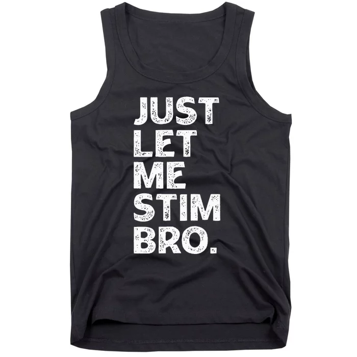 Just Let Me Stim Bro Funny Autism Awareness Autistic Tank Top