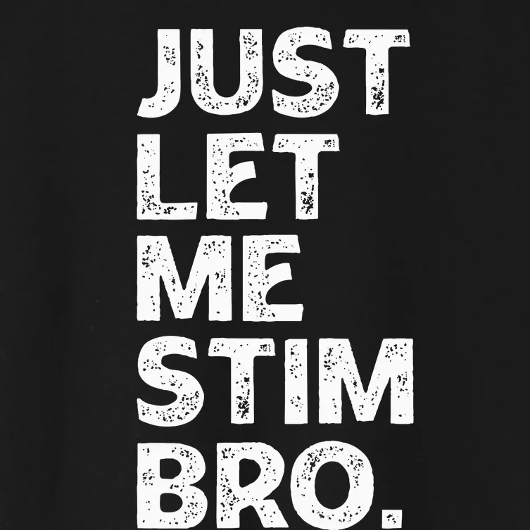 Just Let Me Stim Bro Funny Autism Awareness Autistic Women's Crop Top Tee