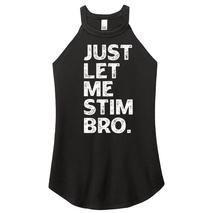 Just Let Me Stim Bro Funny Autism Awareness Autistic Women’s Perfect Tri Rocker Tank