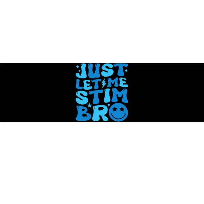 Just Let Me Stim Bro Funny Autism Awareness Month Bumper Sticker