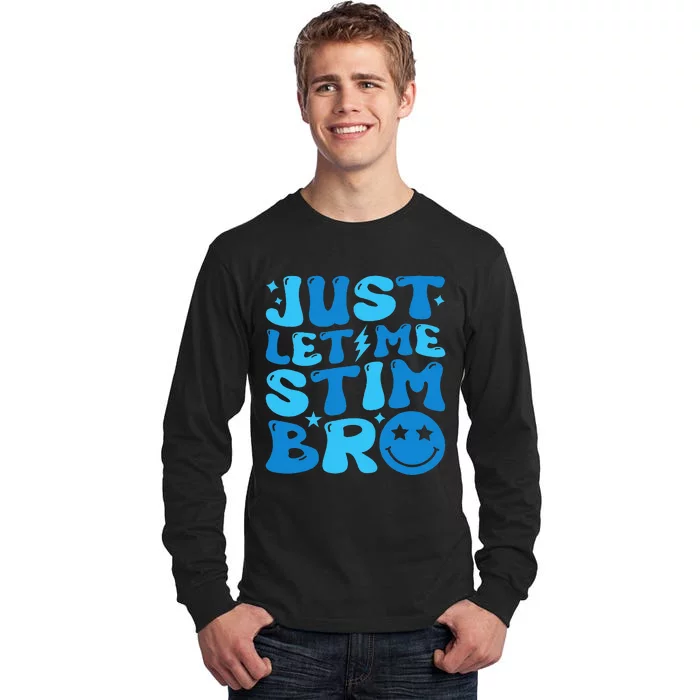 Just Let Me Stim Bro Funny Autism Awareness Month Tall Long Sleeve T-Shirt