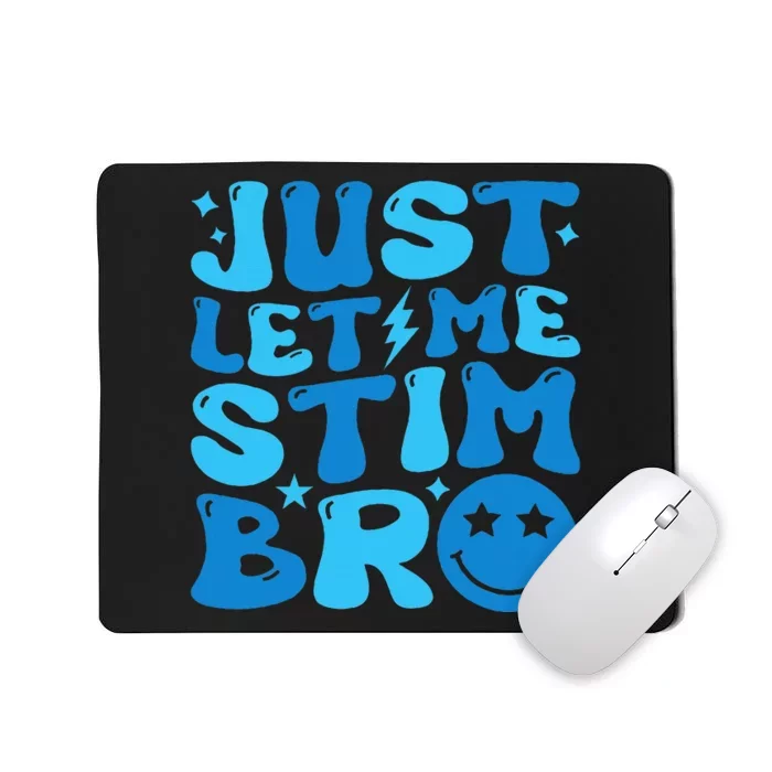 Just Let Me Stim Bro Funny Autism Awareness Month Mousepad